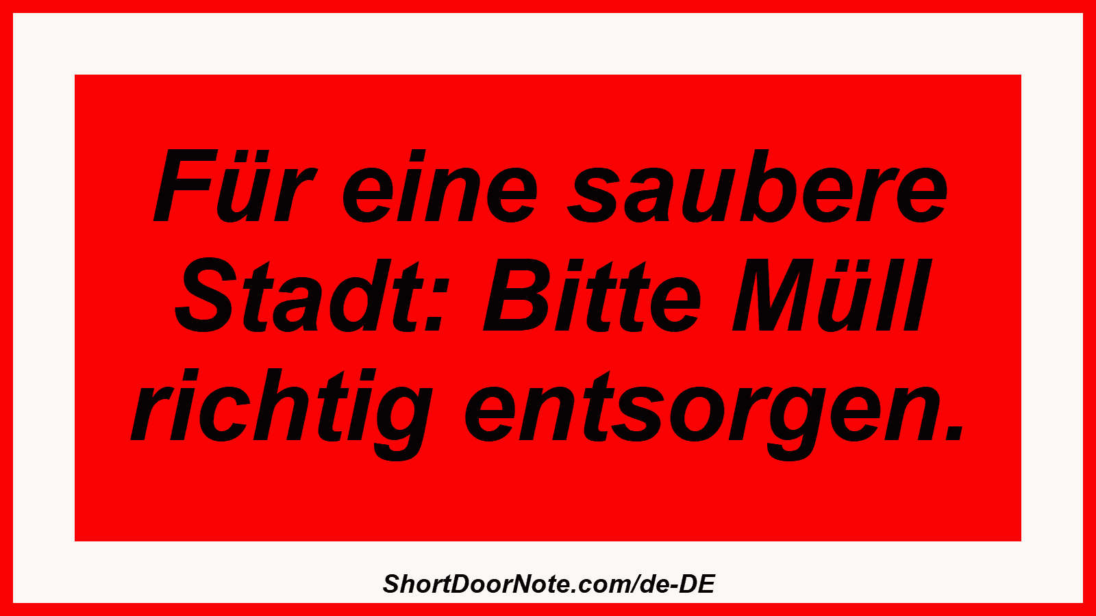 Für eine saubere Stadt: Bitte Müll richtig entsorgen.
