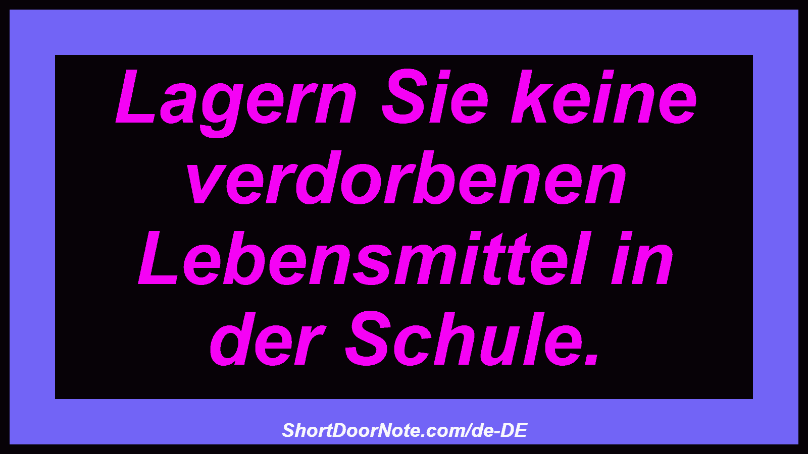 Lagern Sie keine verdorbenen Lebensmittel in der Schule.
