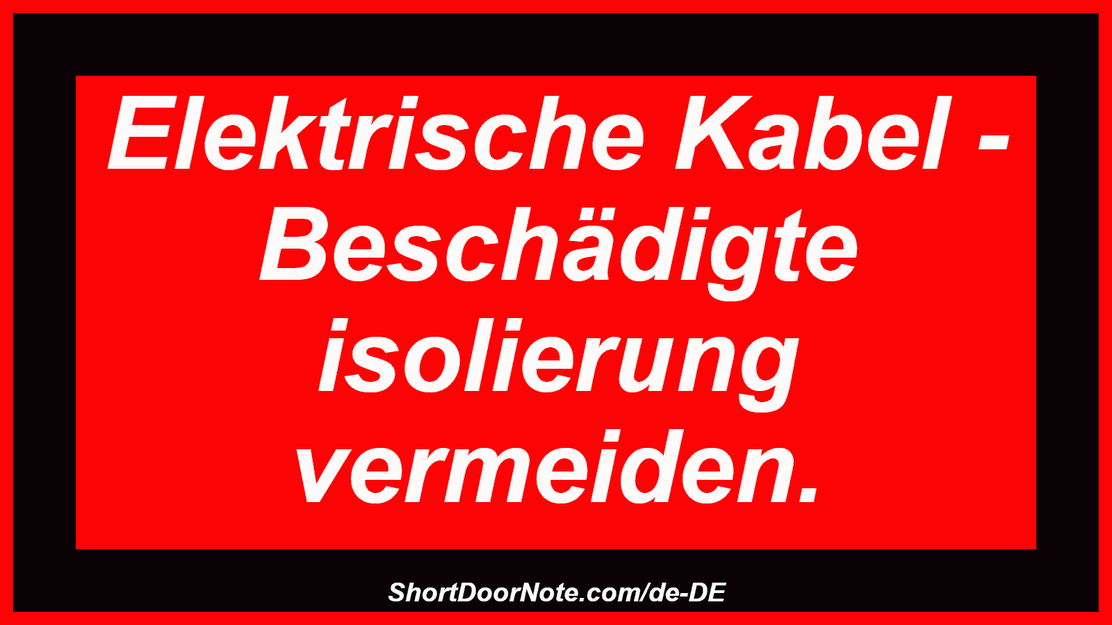 Elektrische Kabel - Beschädigte isolierung vermeiden.
