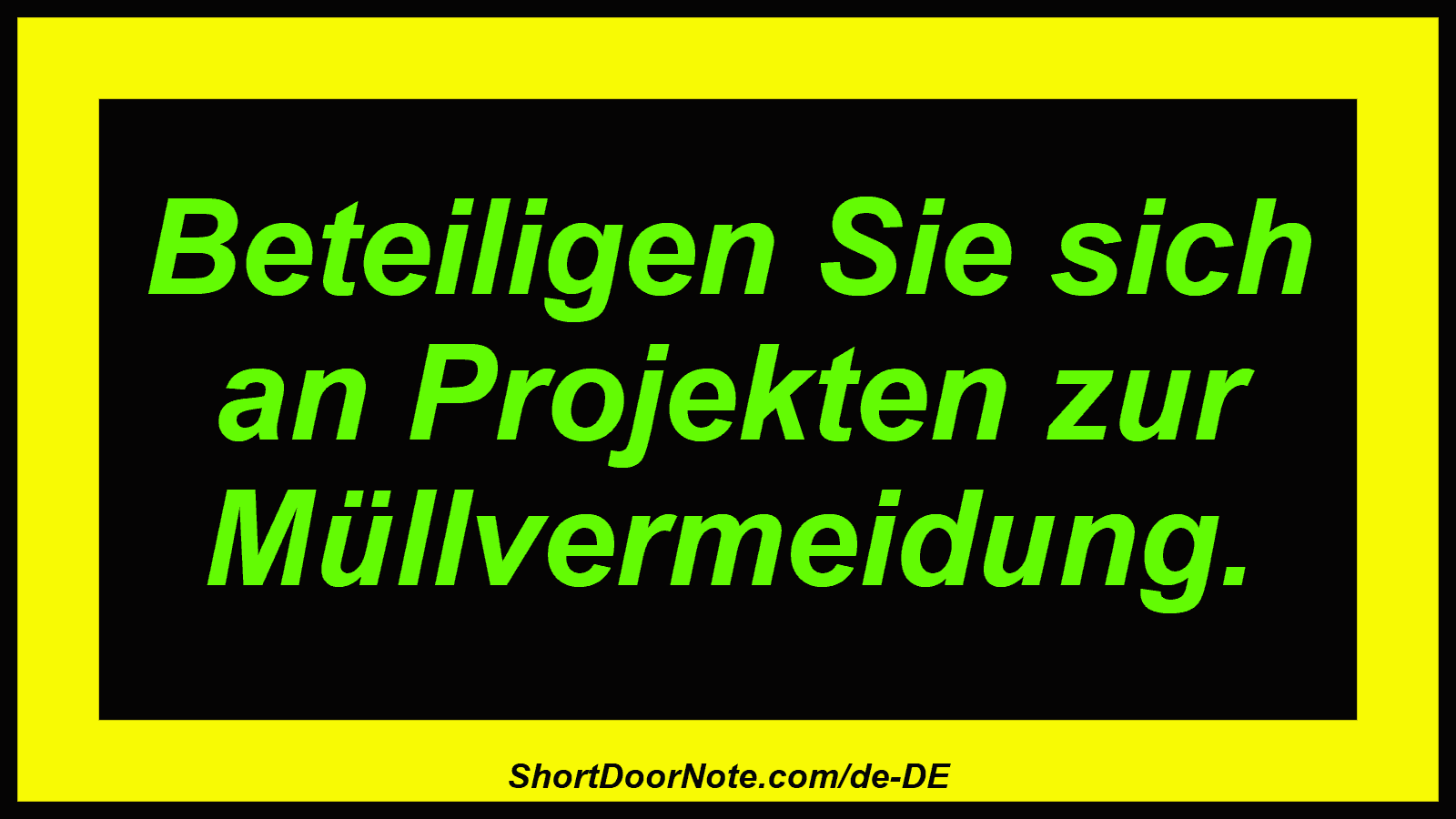 Beteiligen Sie sich an Projekten zur Müllvermeidung.
