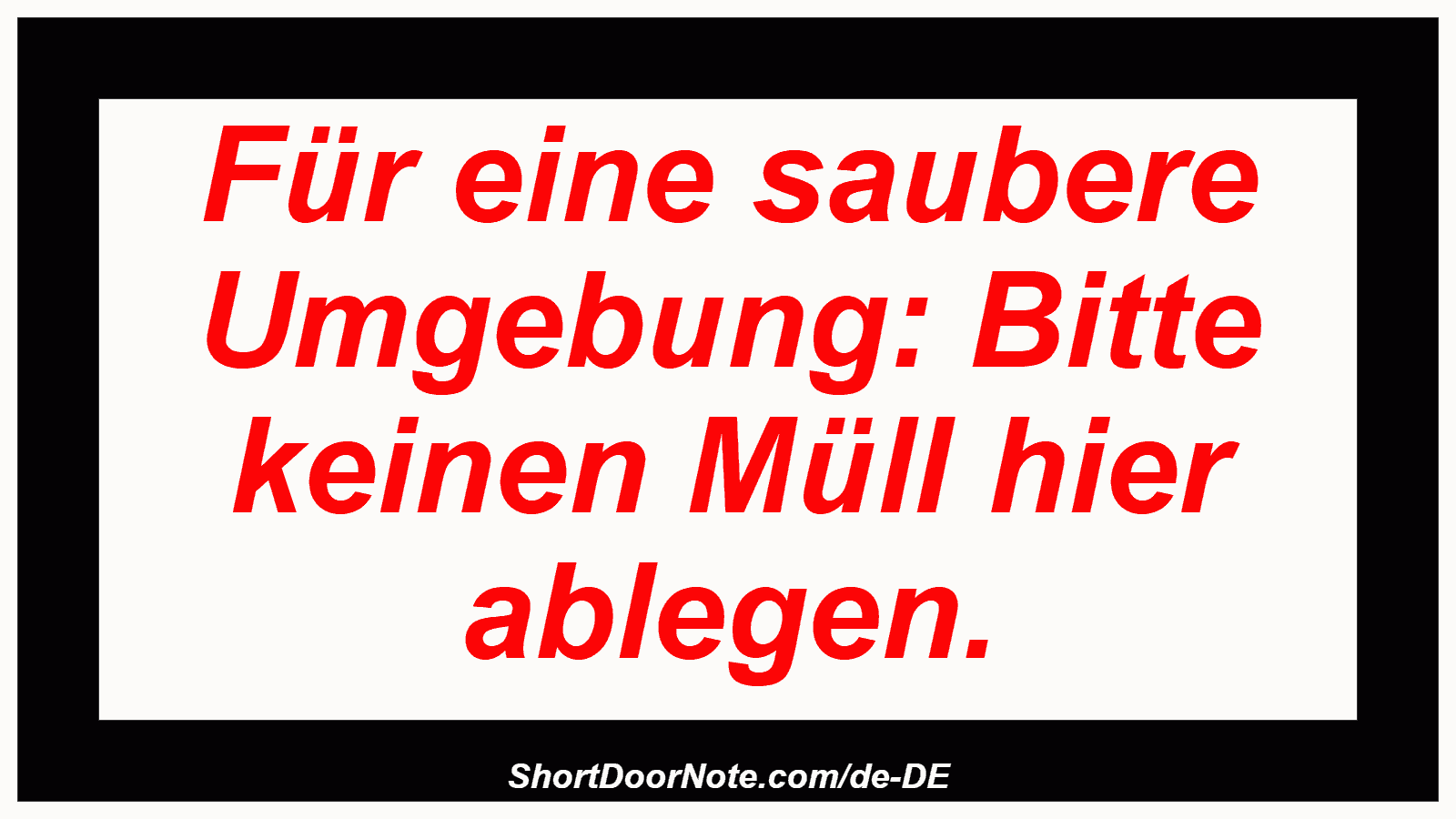 Für eine saubere Umgebung: Bitte keinen Müll hier ablegen.
