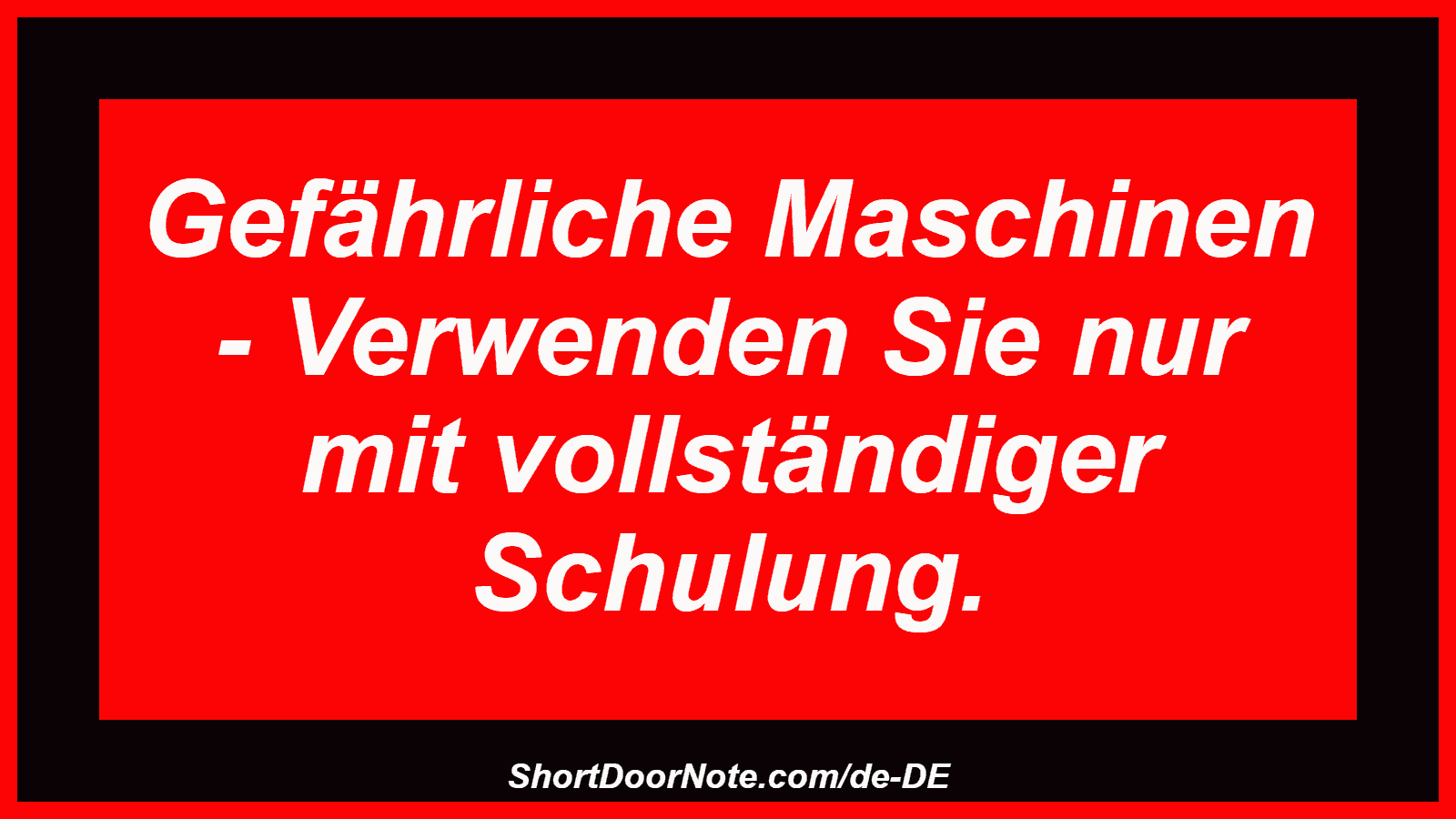 Gefährliche Maschinen - Verwenden Sie nur mit vollständiger Schulung.
