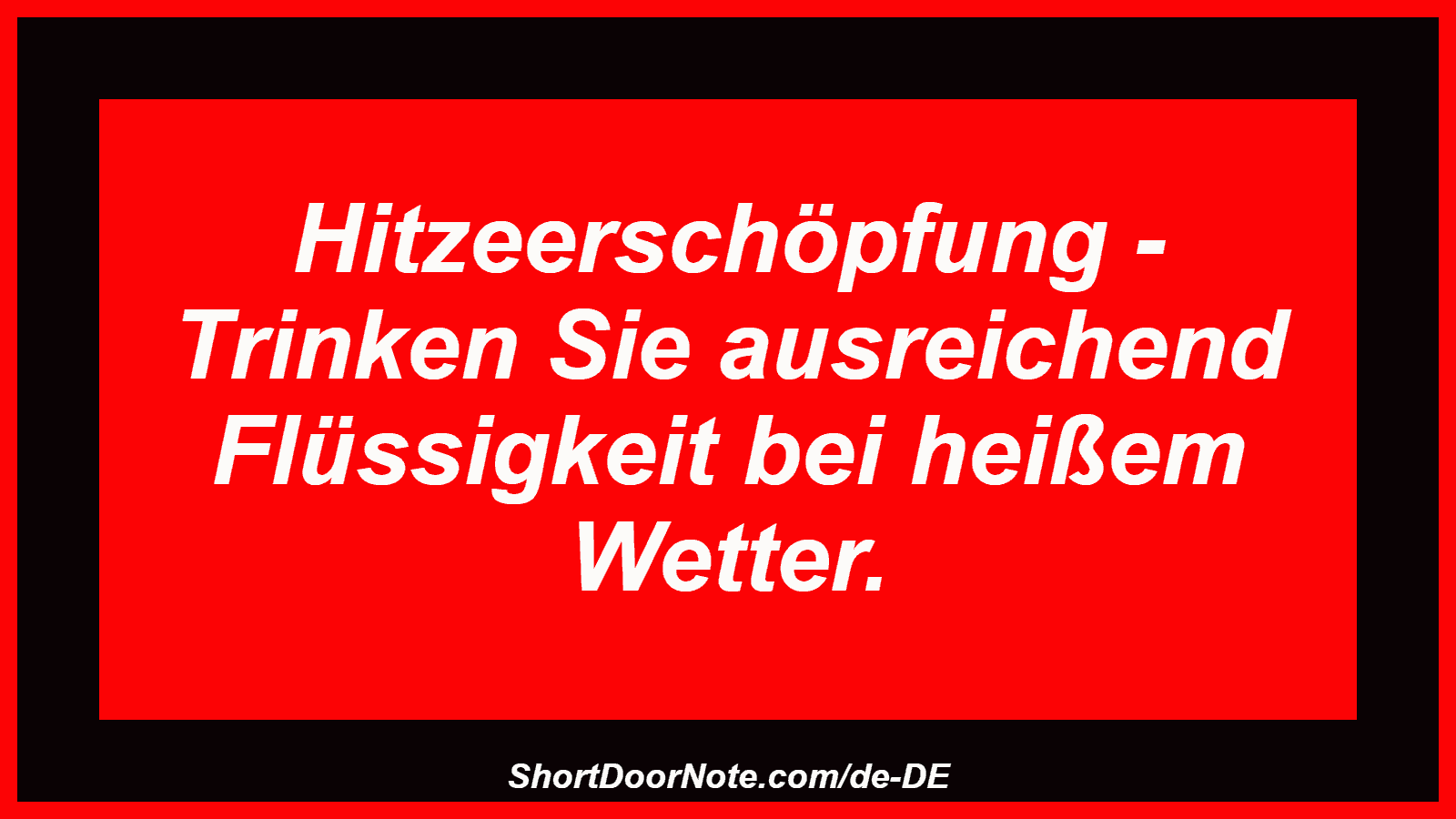 Hitzeerschöpfung - Trinken Sie ausreichend Flüssigkeit bei heißem Wetter.
