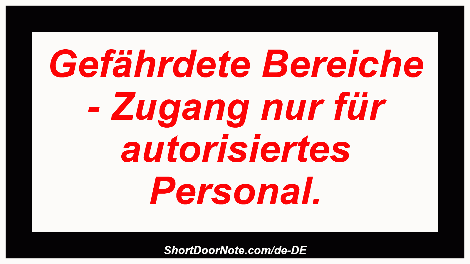 Gefährdete Bereiche - Zugang nur für autorisiertes Personal.
