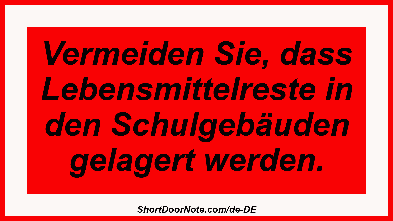 Vermeiden Sie, dass Lebensmittelreste in den Schulgebäuden gelagert werden.
