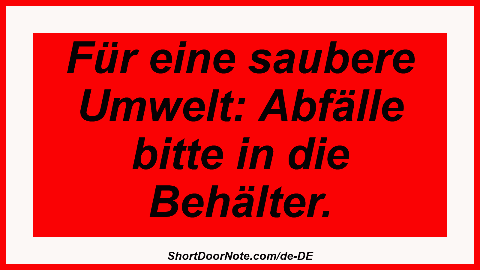 Für eine saubere Umwelt: Abfälle bitte in die Behälter.
