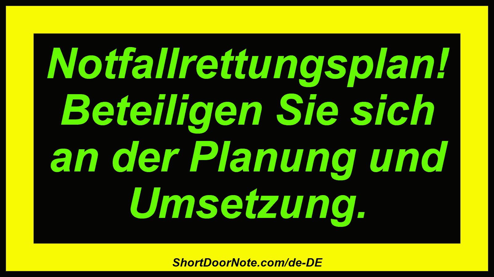 Notfallrettungsplan! Beteiligen Sie sich an der Planung und Umsetzung.
