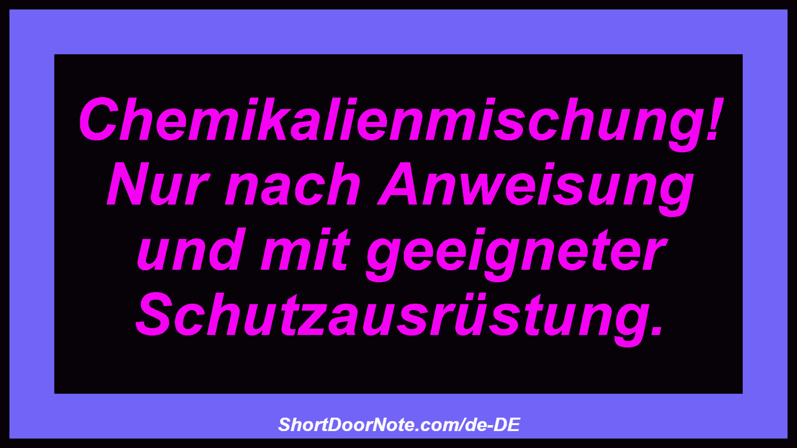 Chemikalienmischung! Nur nach Anweisung und mit geeigneter Schutzausrüstung.
