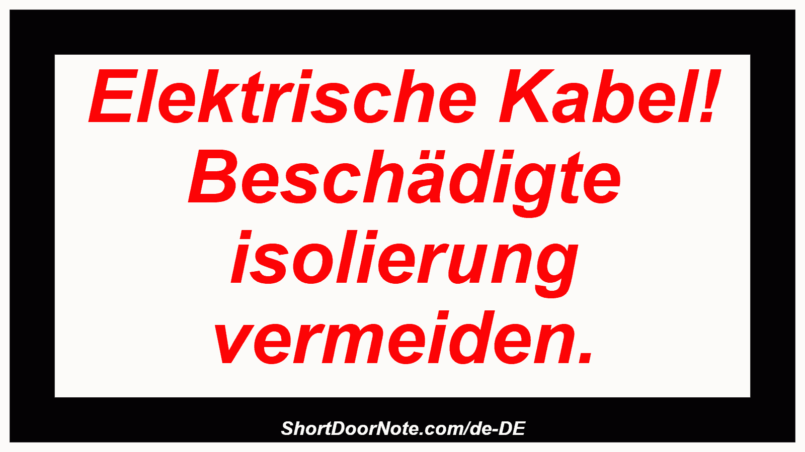 Elektrische Kabel! Beschädigte isolierung vermeiden.
