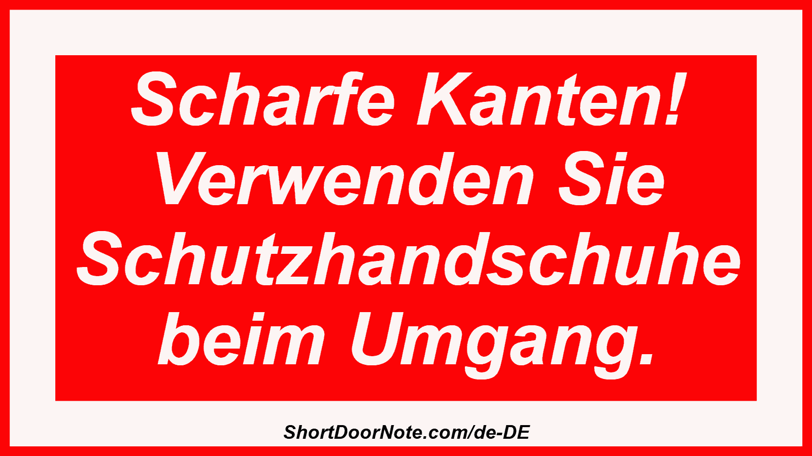 Scharfe Kanten! Verwenden Sie Schutzhandschuhe beim Umgang.
