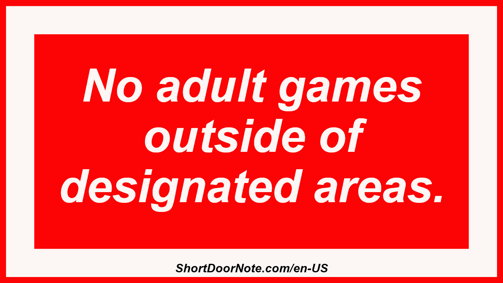 No adult games outside of designated areas.
