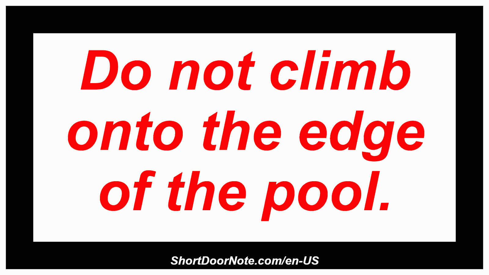 Do not climb onto the edge of the pool.

