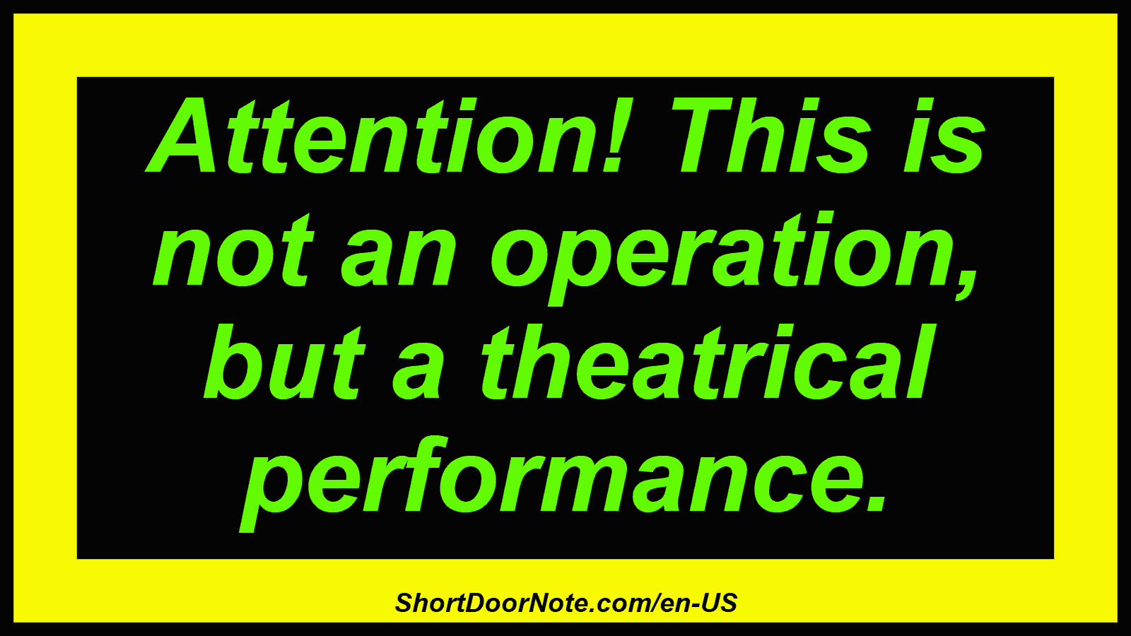 Attention! This is not an operation, but a theatrical performance.
