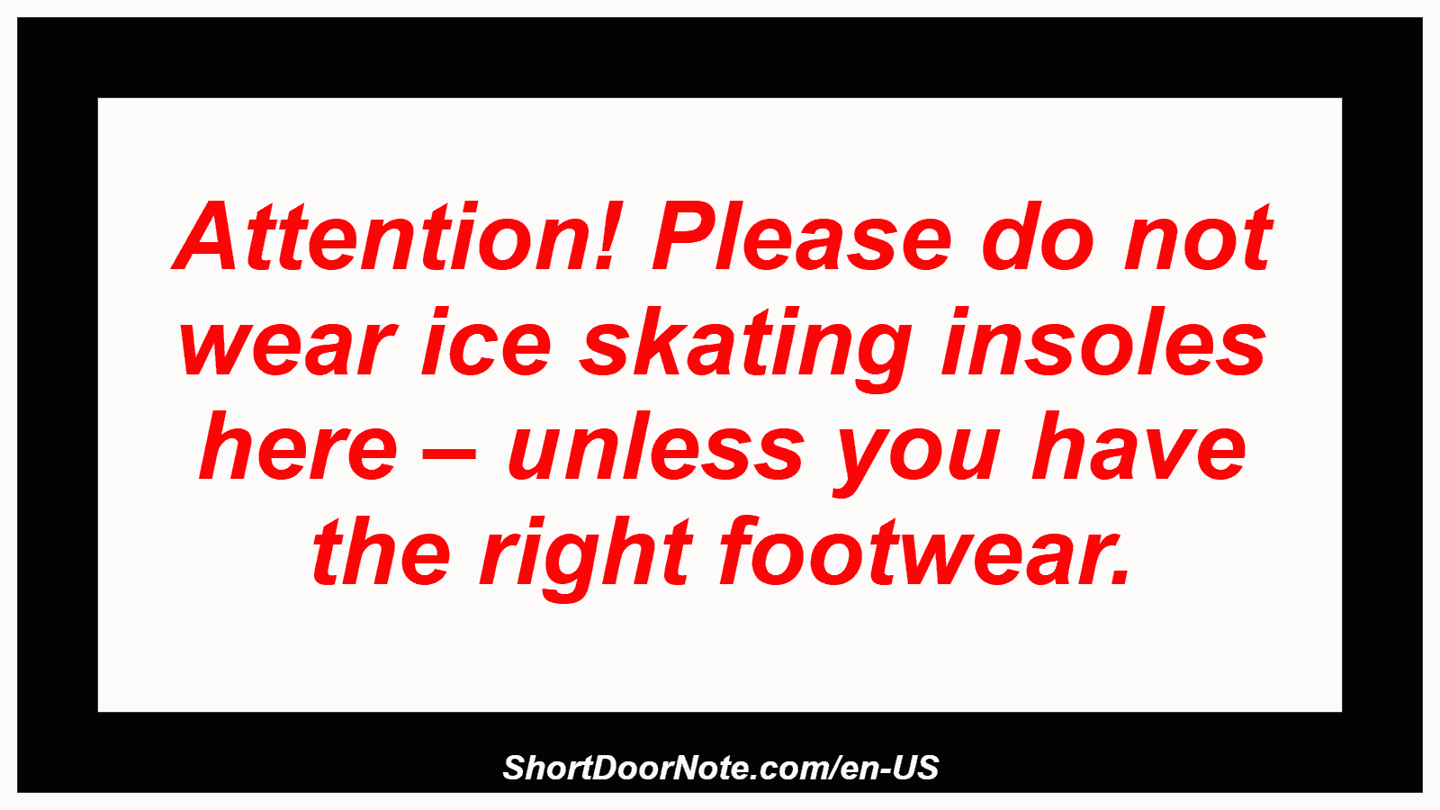 Attention! Please do not wear ice skating insoles here – unless you have the right footwear.
