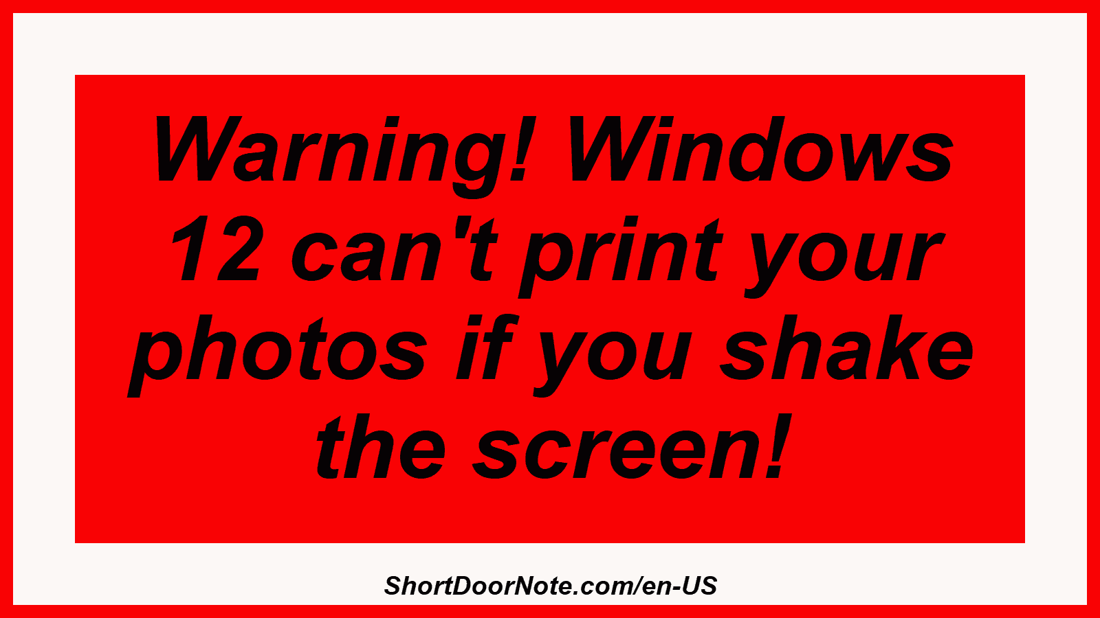 Warning! Windows 12 can't print your photos if you shake the screen!
