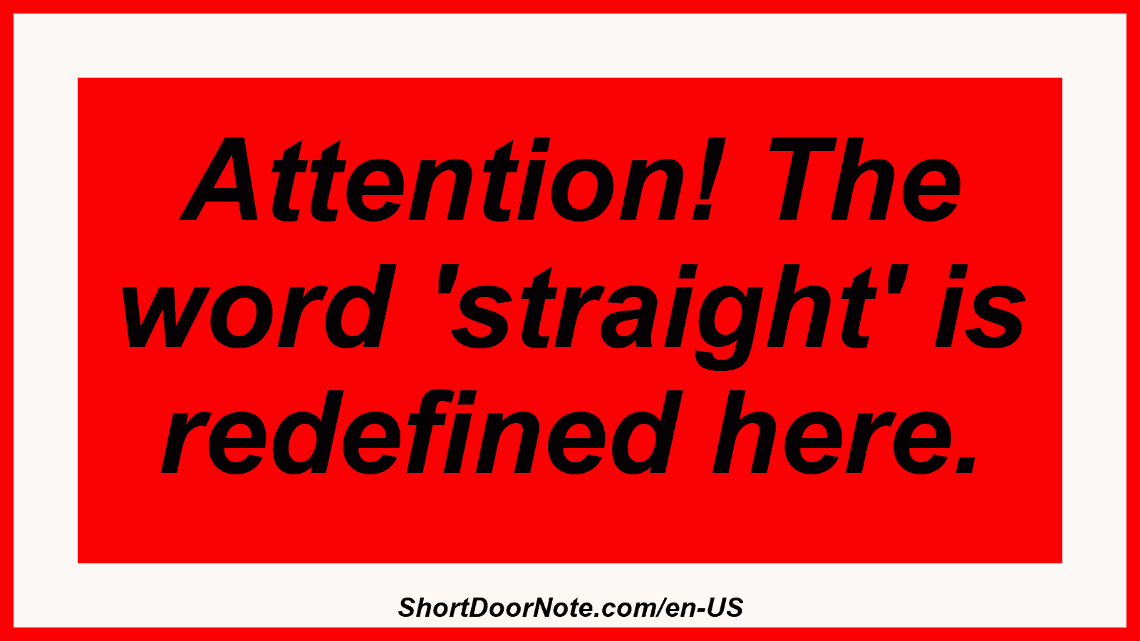 Attention! The word 'straight' is redefined here.

