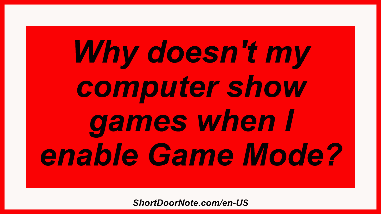 Why doesn't my computer show games when I enable Game Mode?
