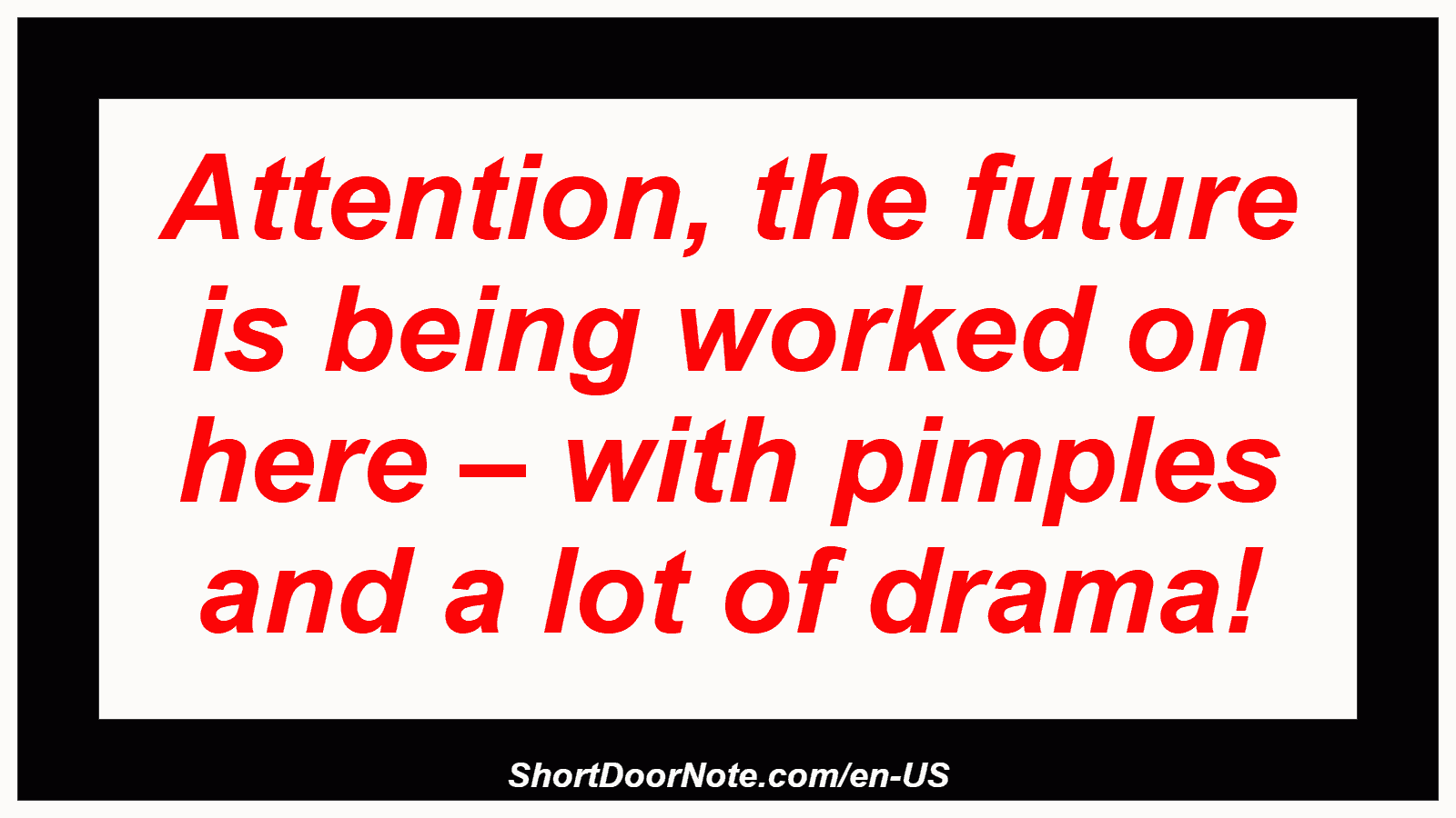 Attention, the future is being worked on here – with pimples and a lot of drama!

