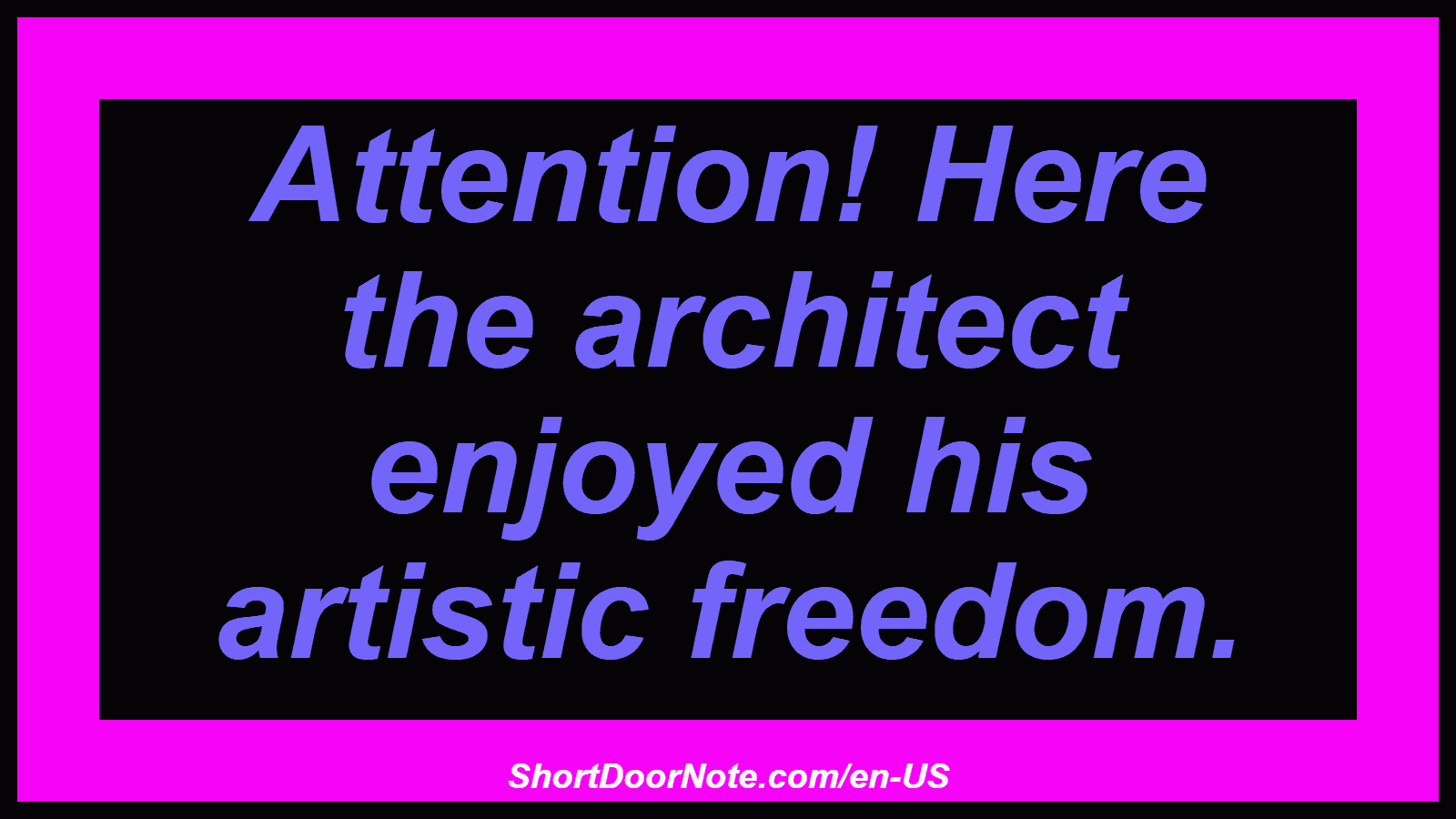 Attention! Here the architect enjoyed his artistic freedom.
