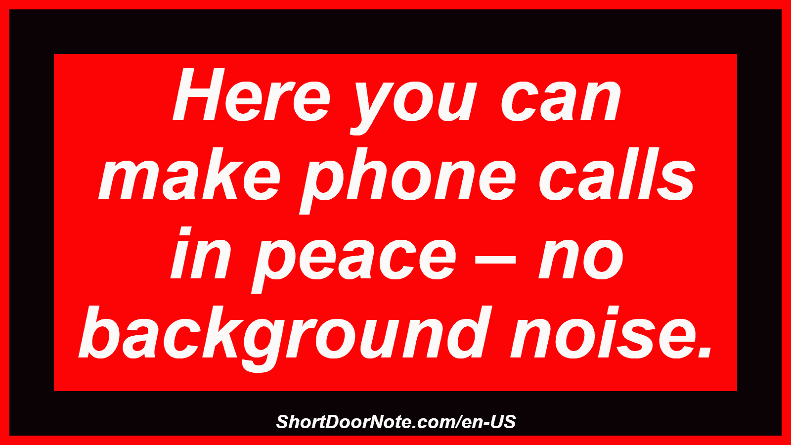 Here you can make phone calls in peace – no background noise.
