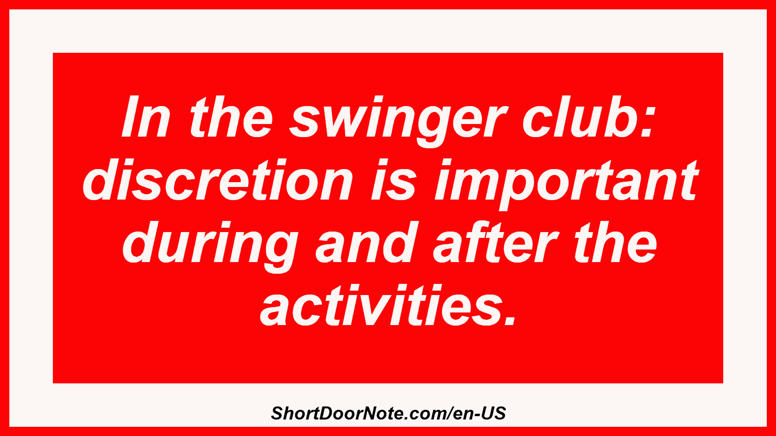 In the swinger club: discretion is important during and after the activities.

