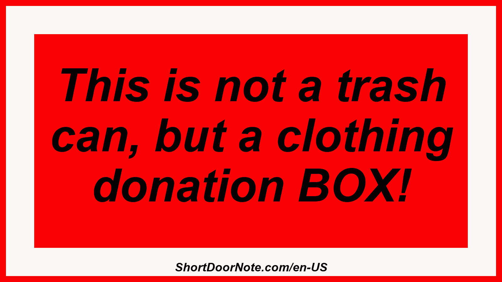 This is not a trash can, but a clothing donation BOX!
