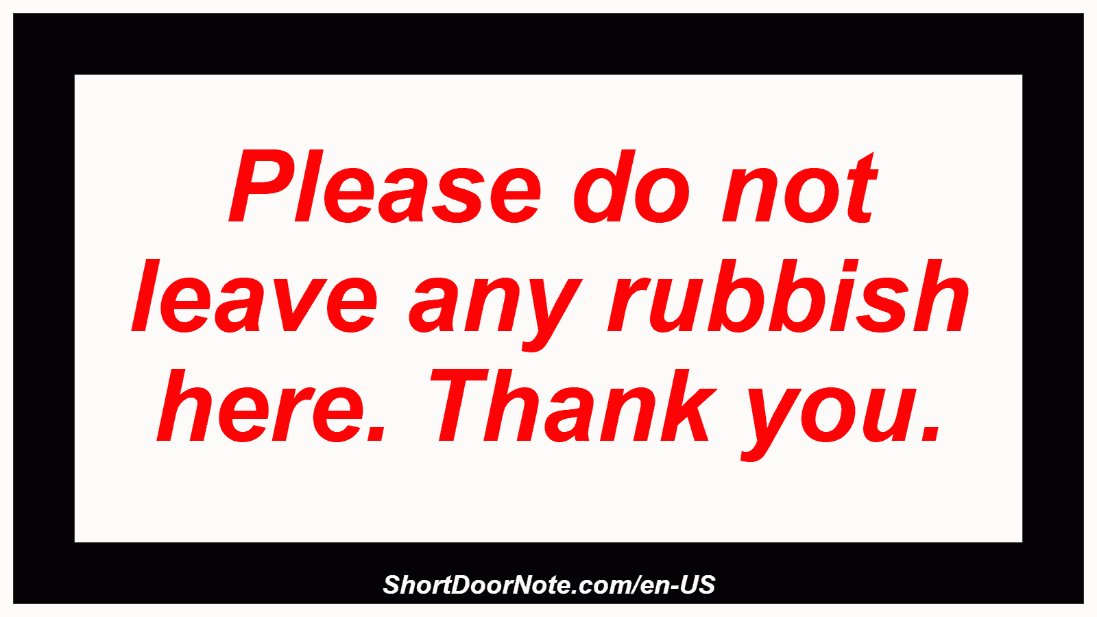 Please do not leave any rubbish here. Thank you.
