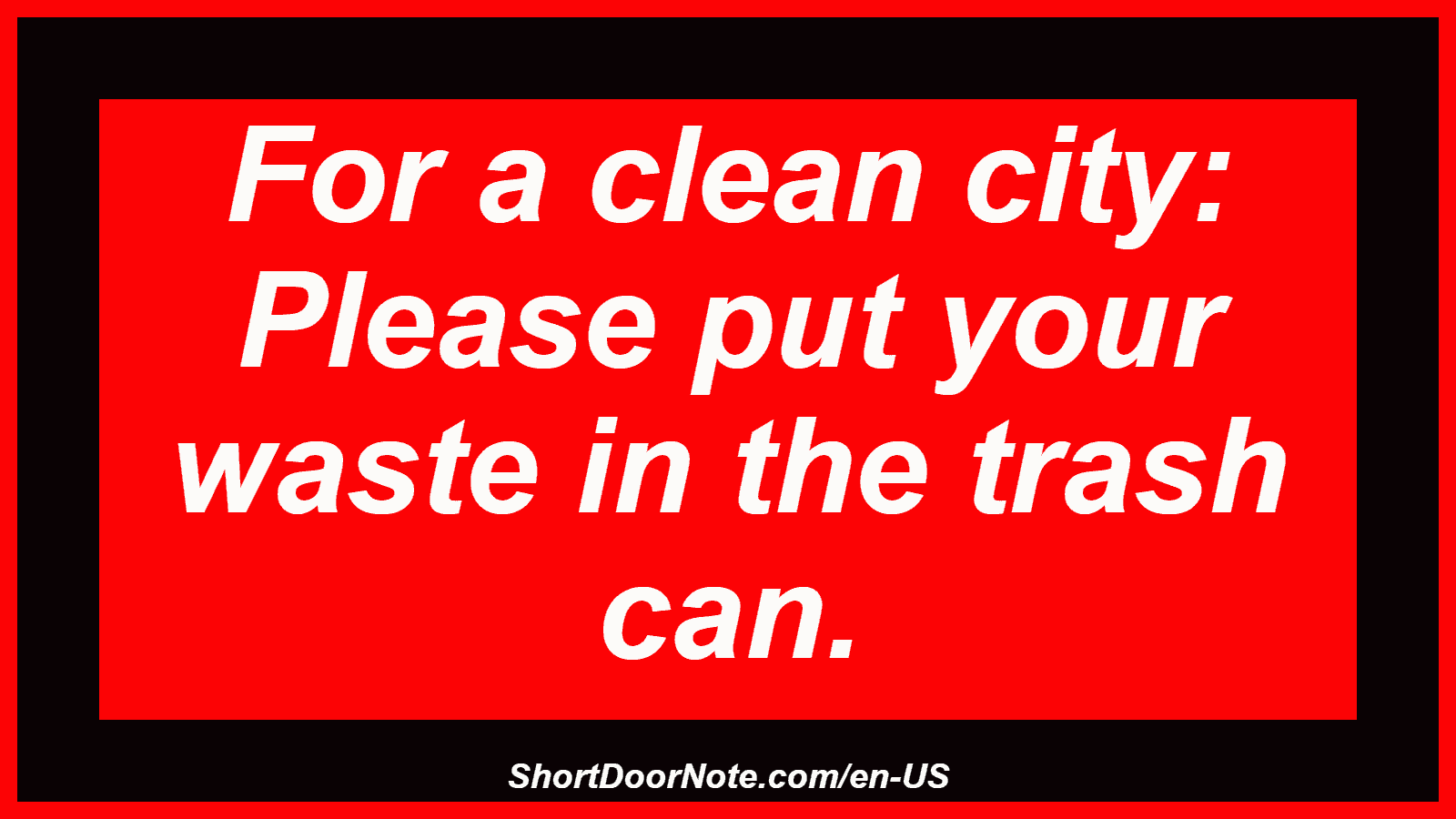 For a clean city: Please put your waste in the trash can.

