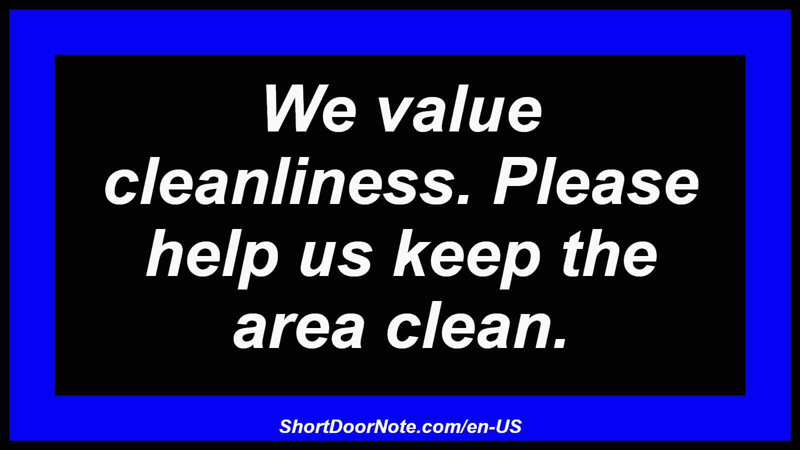 We value cleanliness. Please help us keep the area clean.
