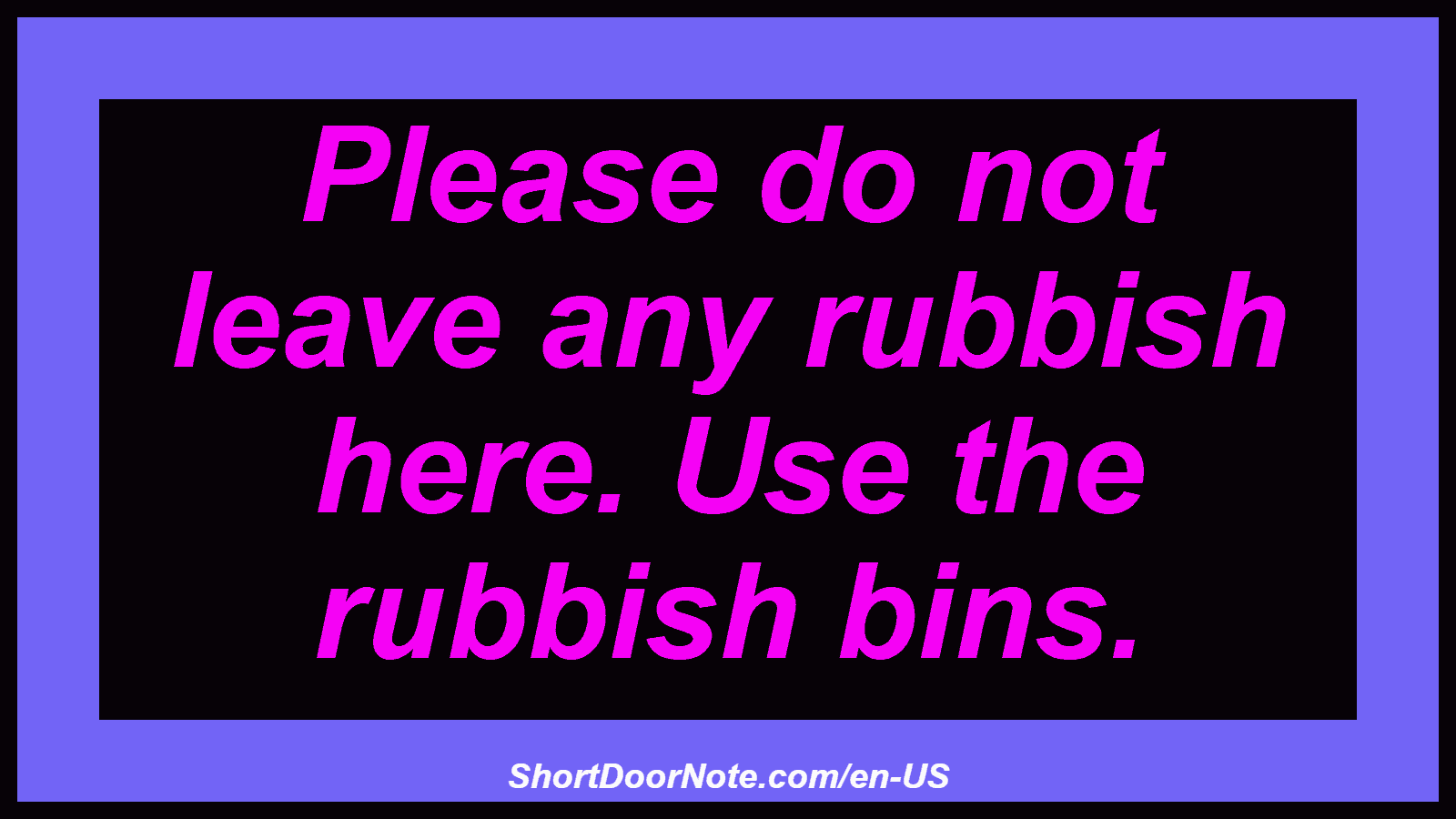 Please do not leave any rubbish here. Use the rubbish bins.
