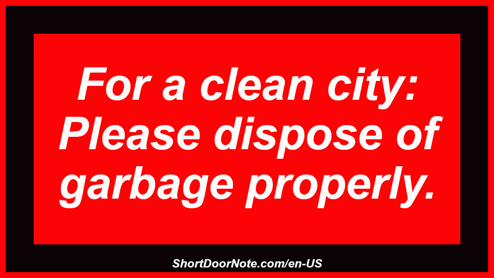 For a clean city: Please dispose of garbage properly.
