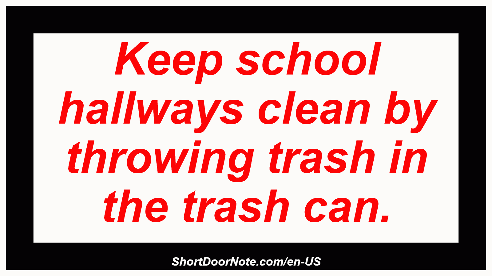Keep school hallways clean by throwing trash in the trash can.
