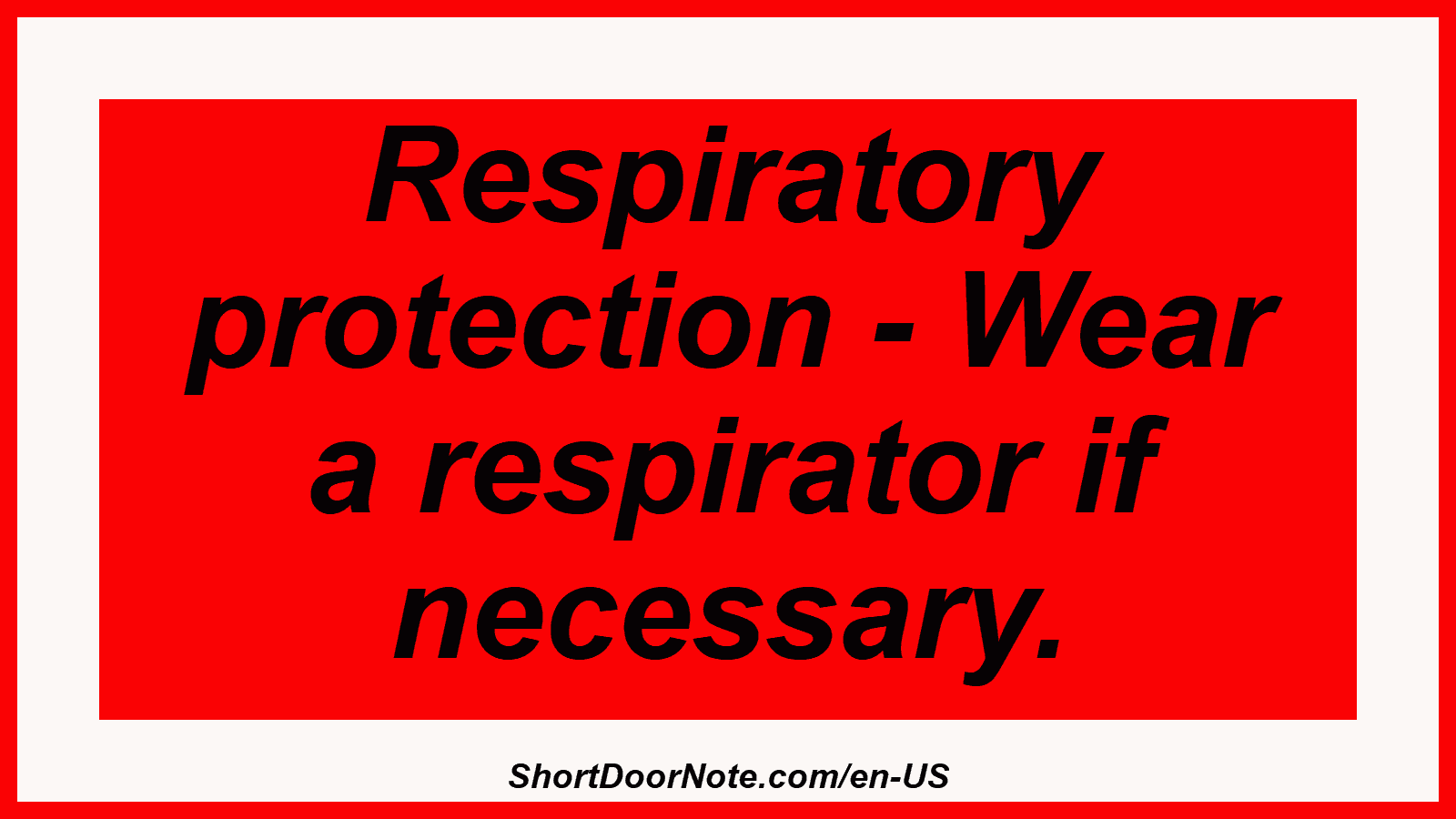Respiratory protection - Wear a respirator if necessary.

