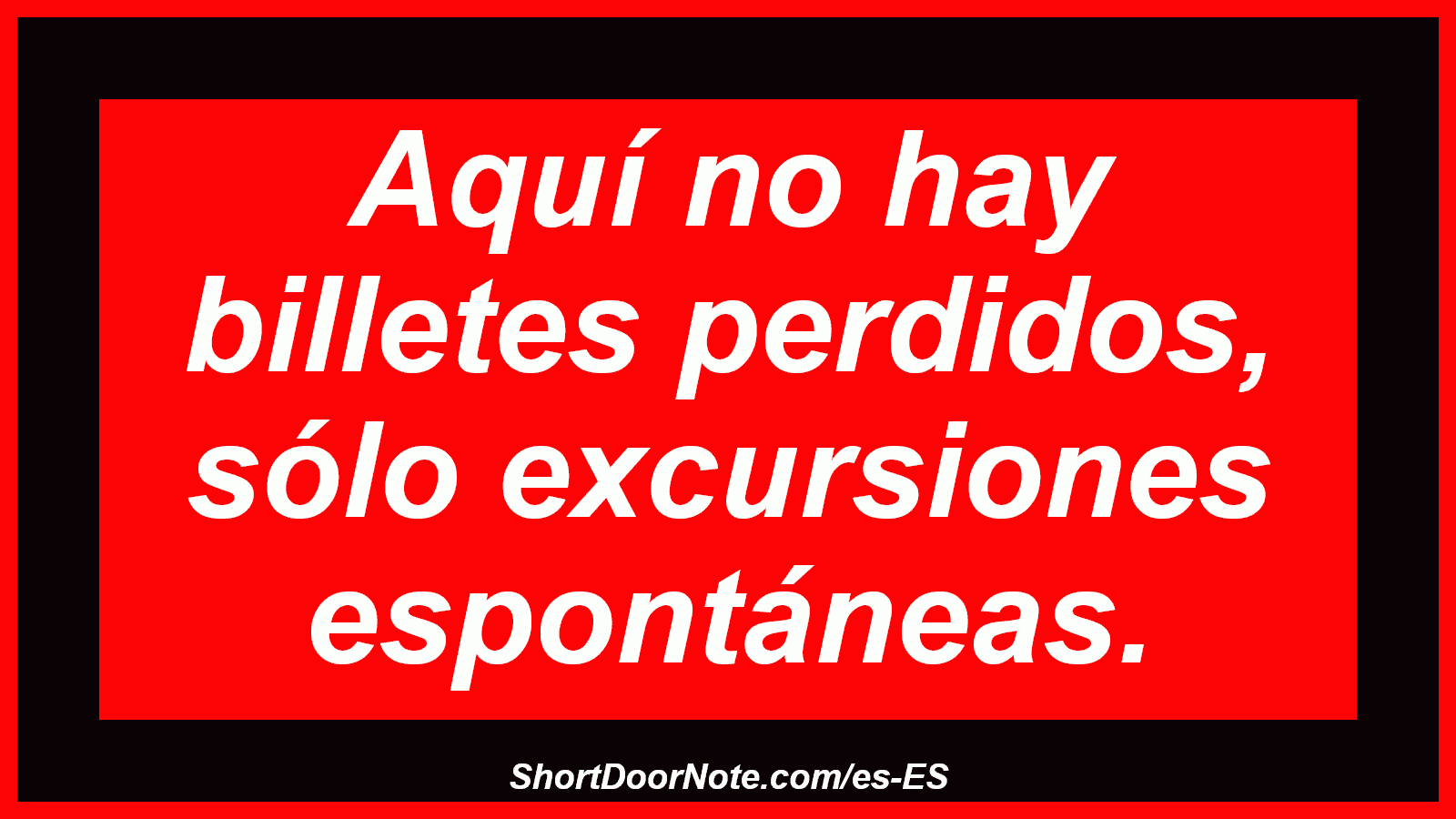 Aquí no hay billetes perdidos, sólo excursiones espontáneas.
