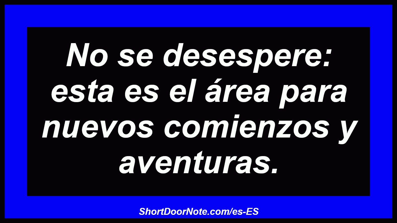 No se desespere: esta es el área para nuevos comienzos y aventuras.
