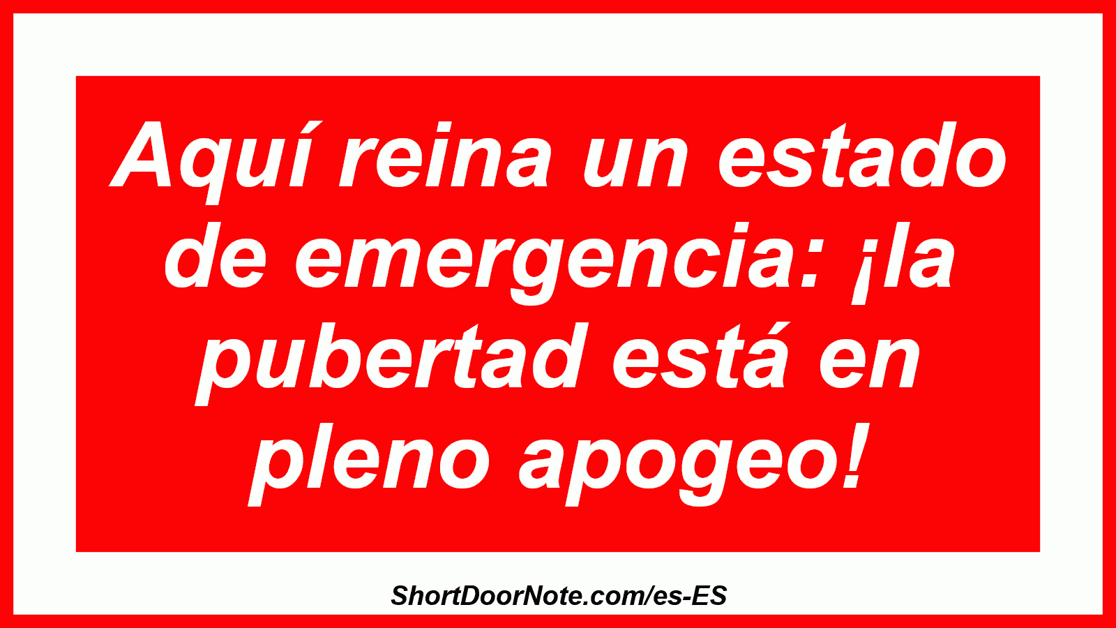 Aquí reina un estado de emergencia: ¡la pubertad está en pleno apogeo!
