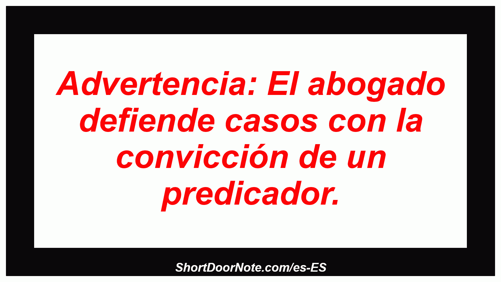 Advertencia: El abogado defiende casos con la convicción de un predicador.
