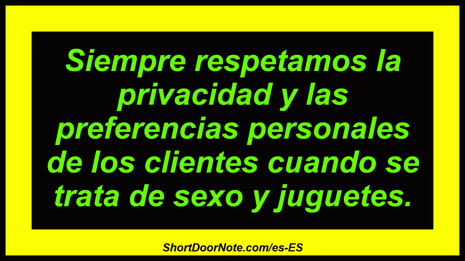 Siempre respetamos la privacidad y las preferencias personales de los clientes cuando se trata de sexo y juguetes.
