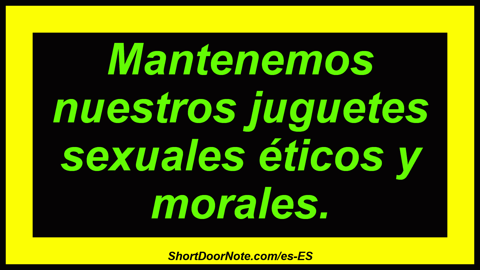 Mantenemos nuestros juguetes sexuales éticos y morales.
