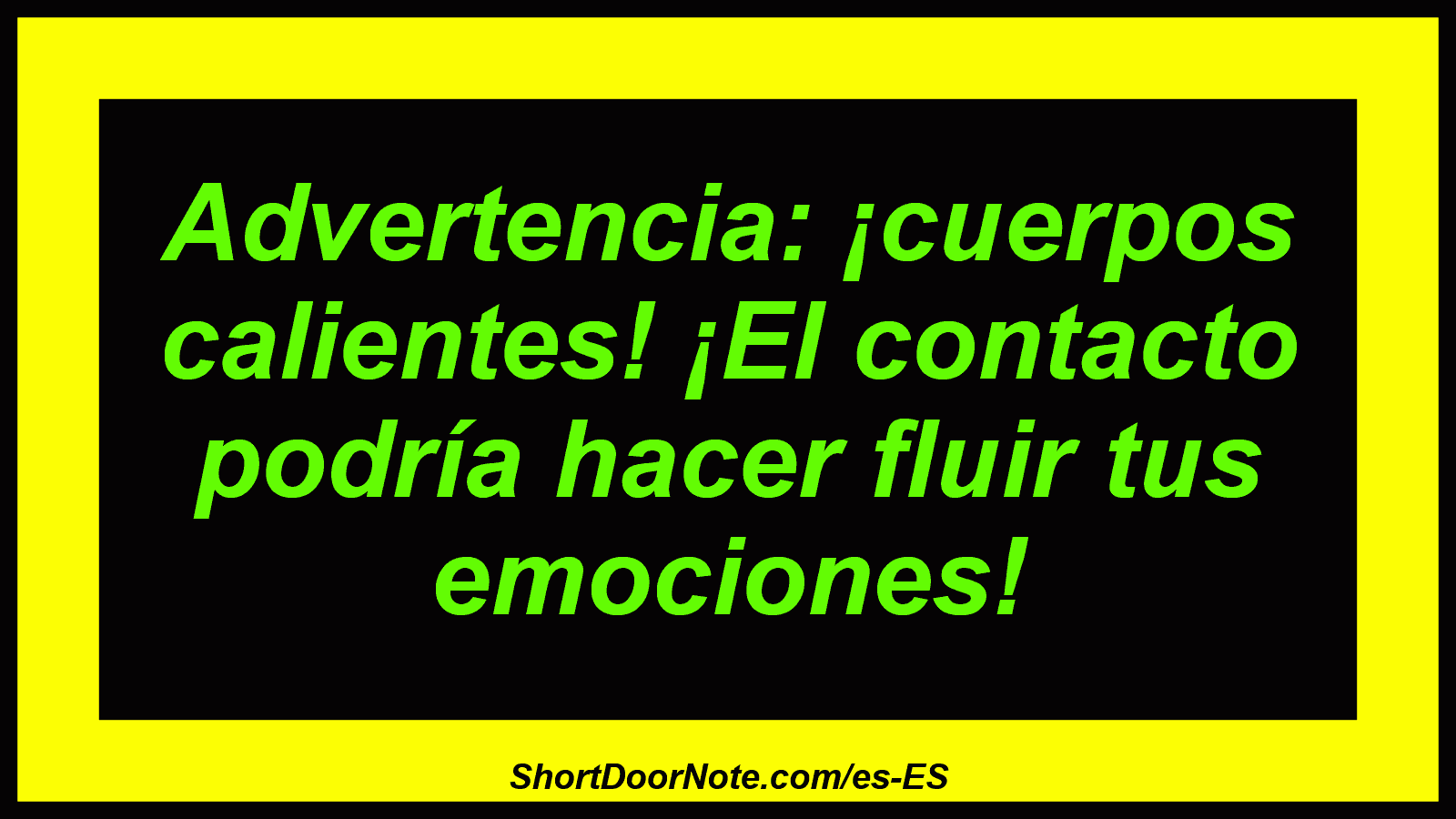 Advertencia: ¡cuerpos calientes! ¡El contacto podría hacer fluir tus emociones!
