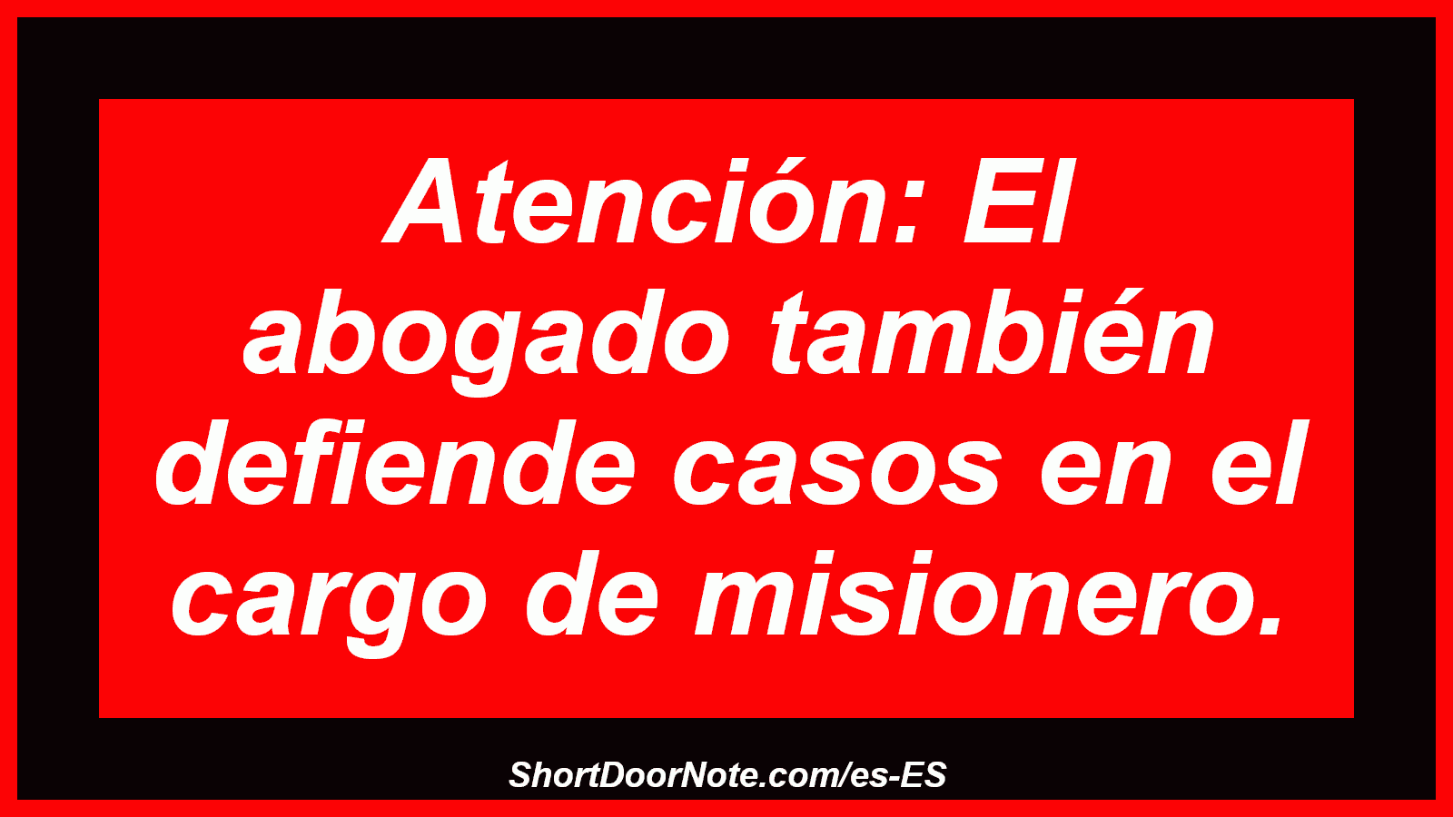 Atención: El abogado también defiende casos en el cargo de misionero.
