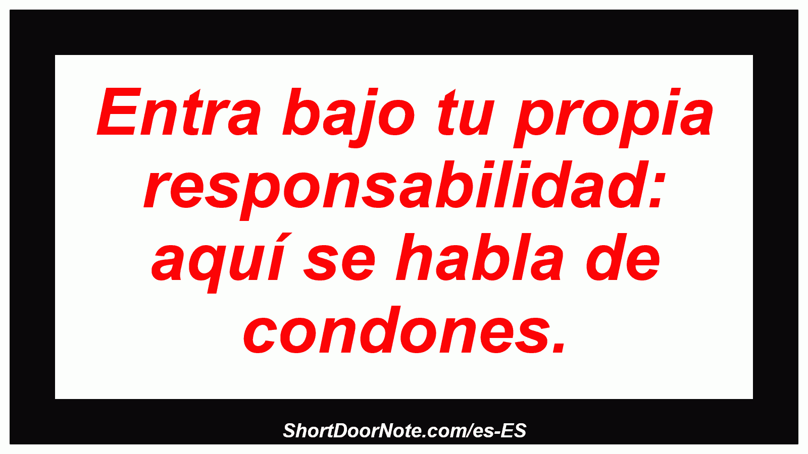 Entra bajo tu propia responsabilidad: aquí se habla de condones.
