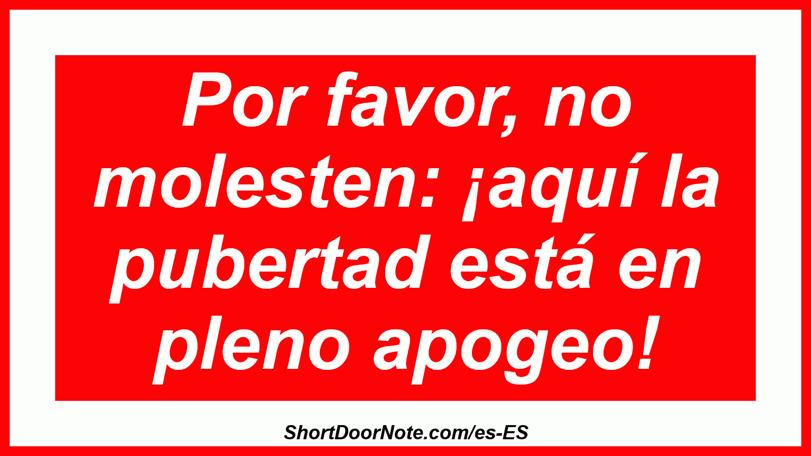 Por favor, no molesten: ¡aquí la pubertad está en pleno apogeo!

