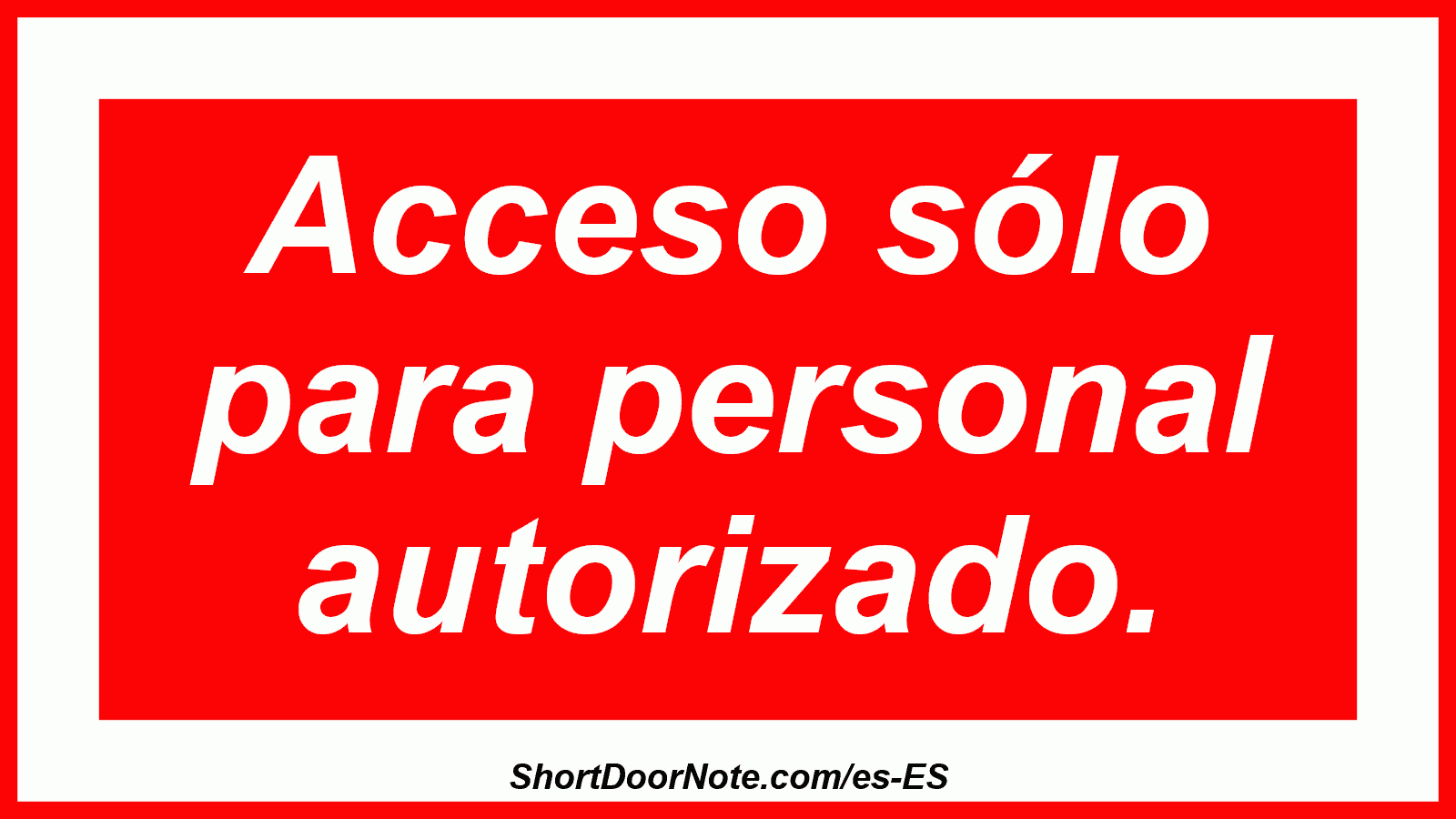 Acceso sólo para personal autorizado.
