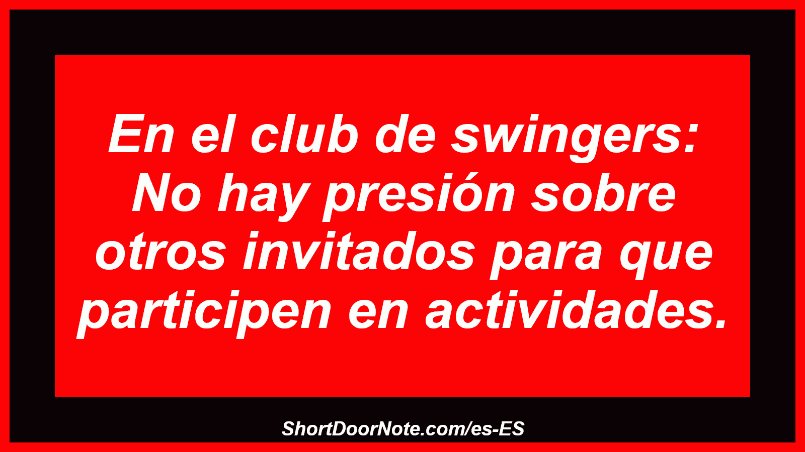 En el club de swingers: No hay presión sobre otros invitados para que participen en actividades.
