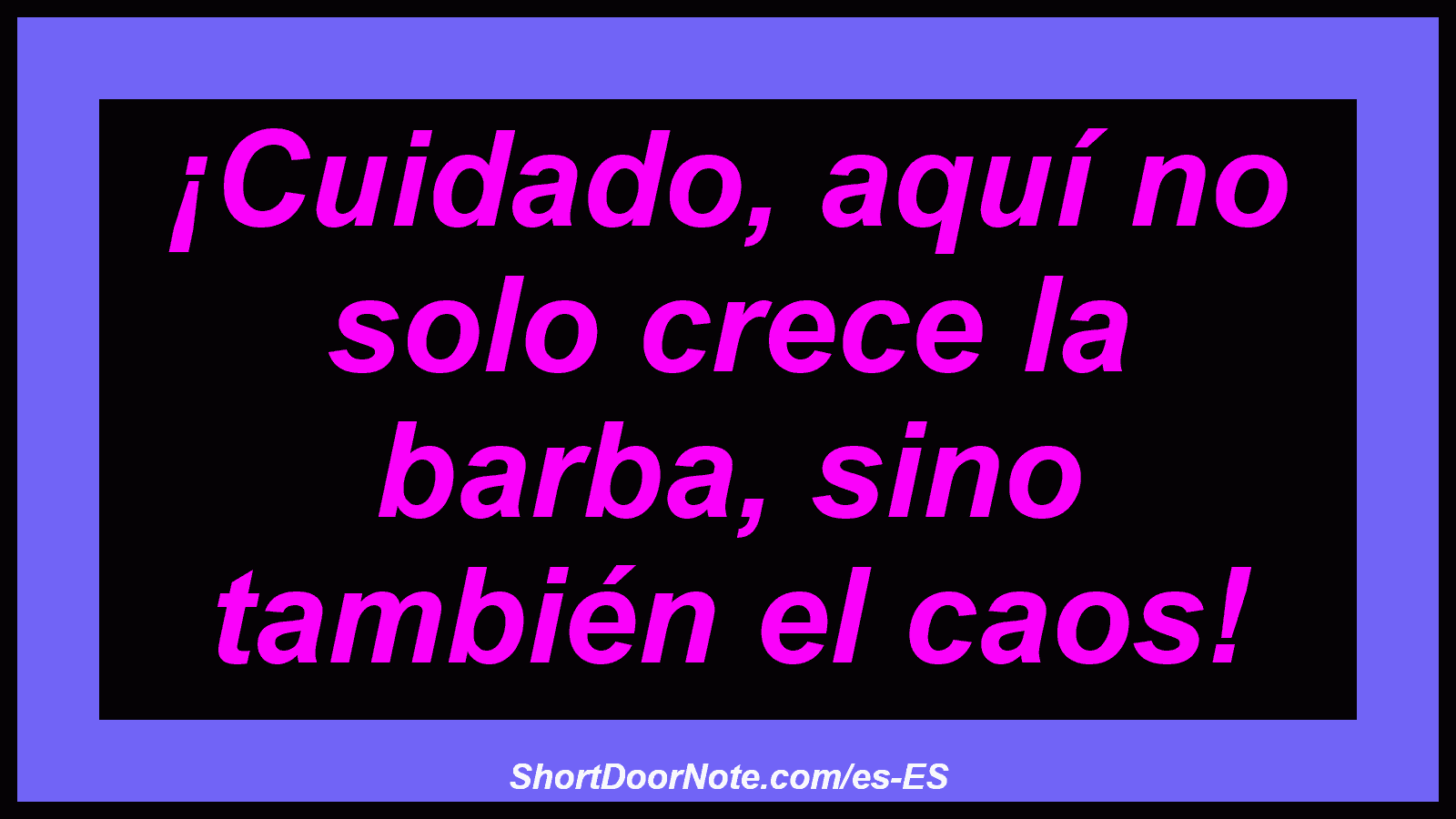 ¡Cuidado, aquí no solo crece la barba, sino también el caos!
