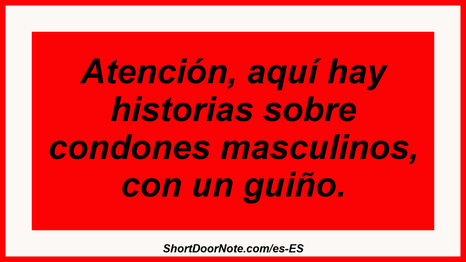 Atención, aquí hay historias sobre condones masculinos, con un guiño.
