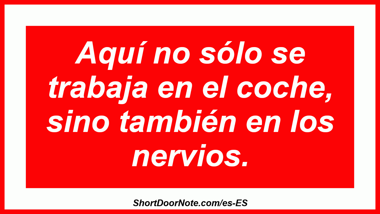 Aquí no sólo se trabaja en el coche, sino también en los nervios.
