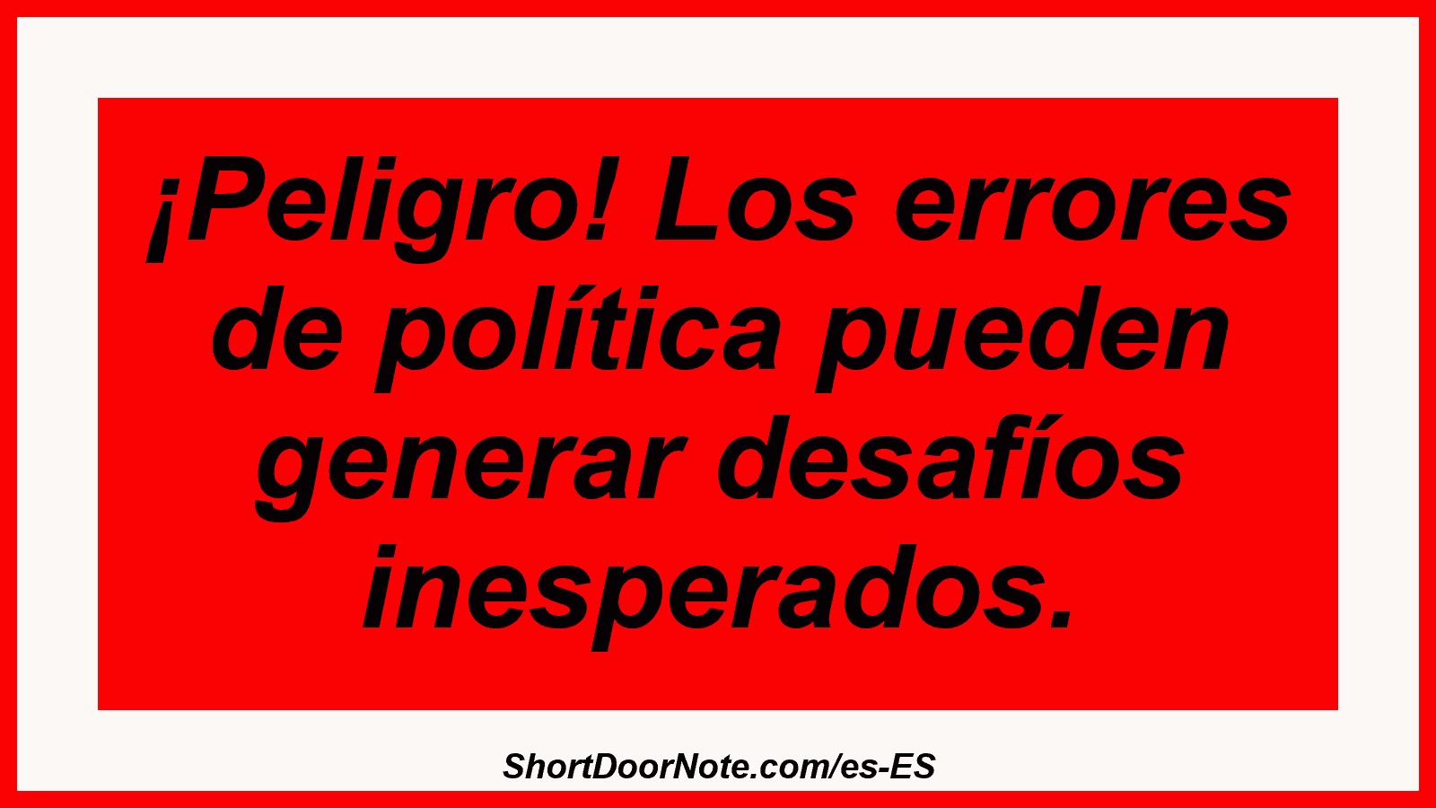 ¡Peligro! Los errores de política pueden generar desafíos inesperados.
