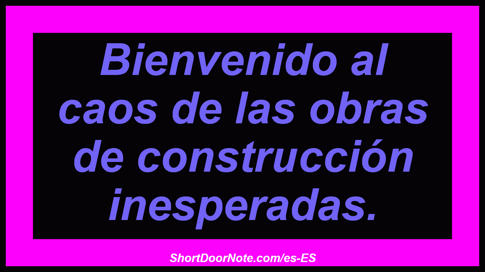Bienvenido al caos de las obras de construcción inesperadas.
